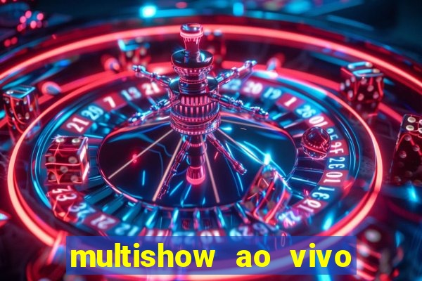 multishow ao vivo online gratis